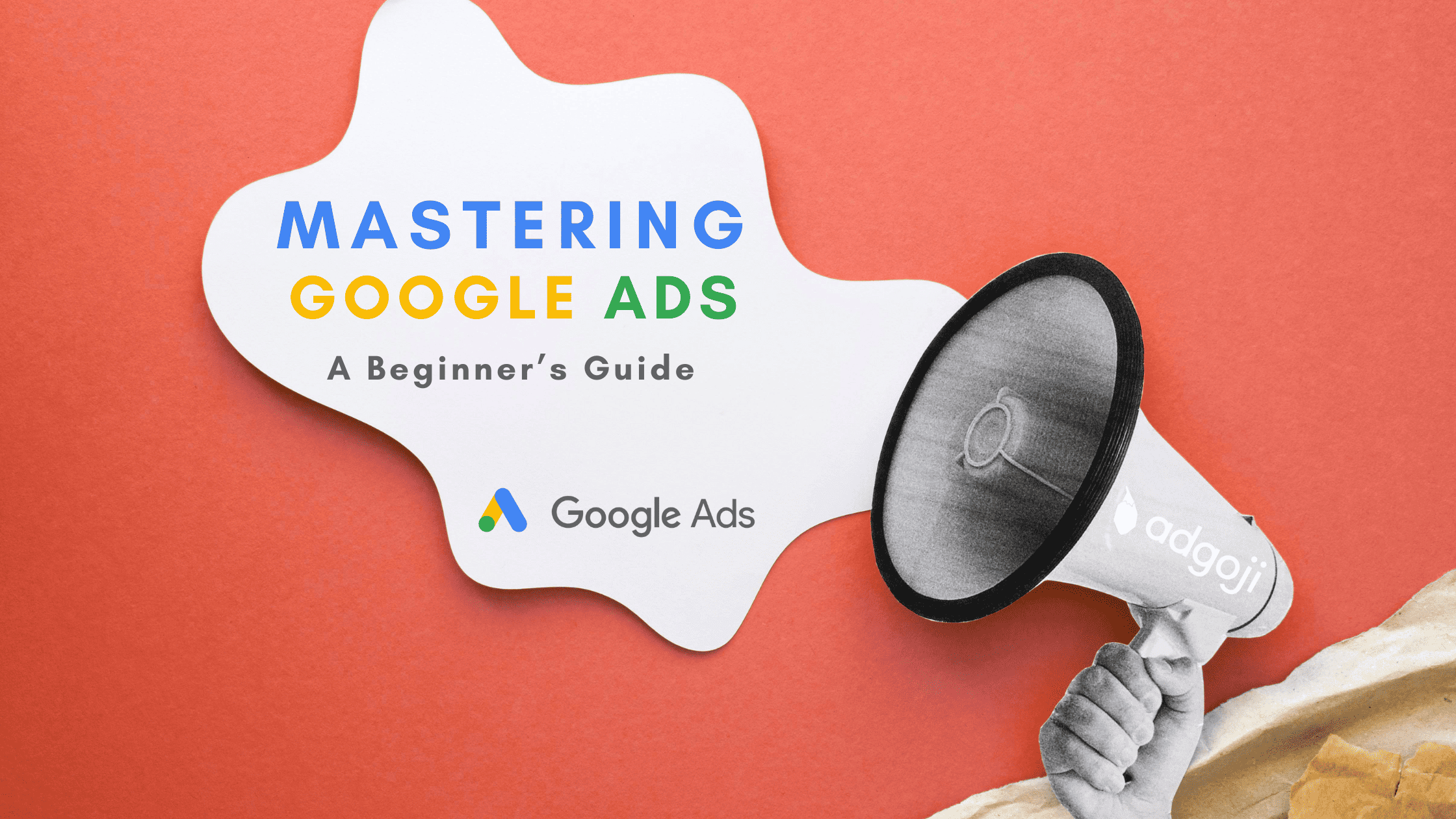 Mastering Google Ads: A Beginner's Guide